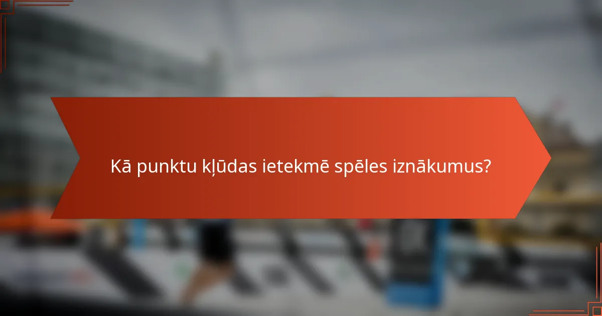 Kā punktu kļūdas ietekmē spēles iznākumus?