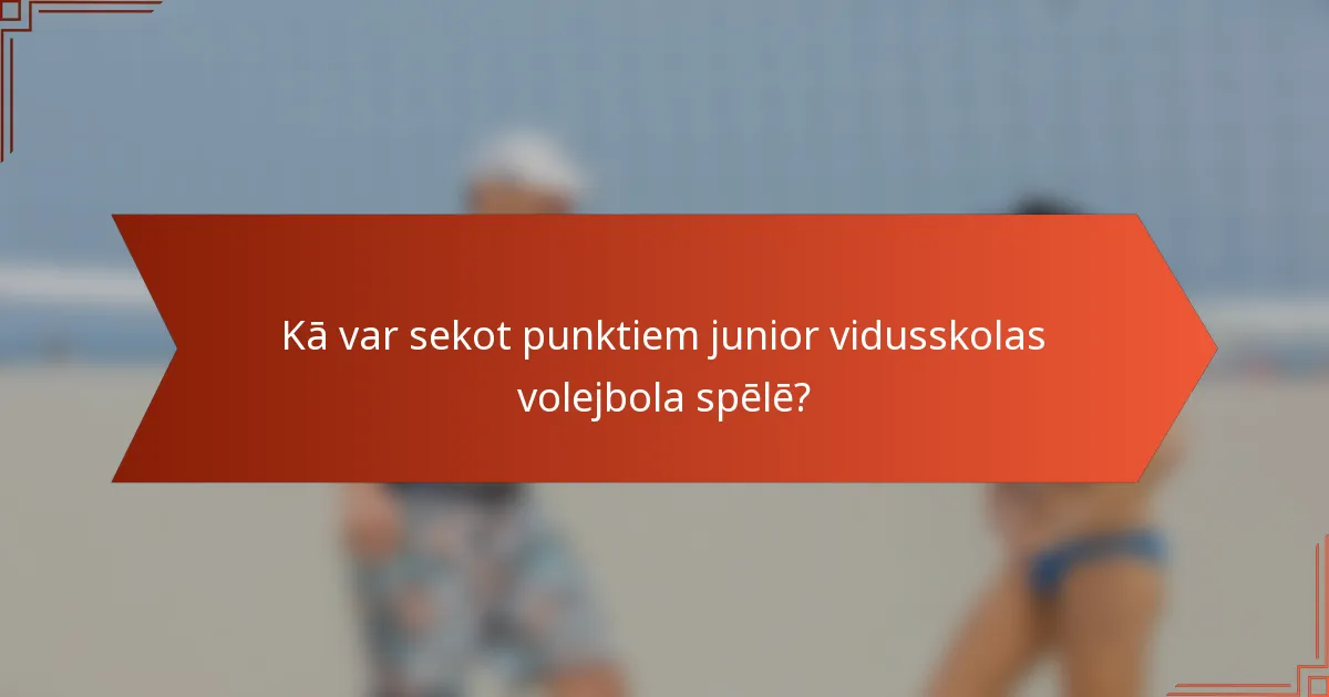 Kā var sekot punktiem junior vidusskolas volejbola spēlē?