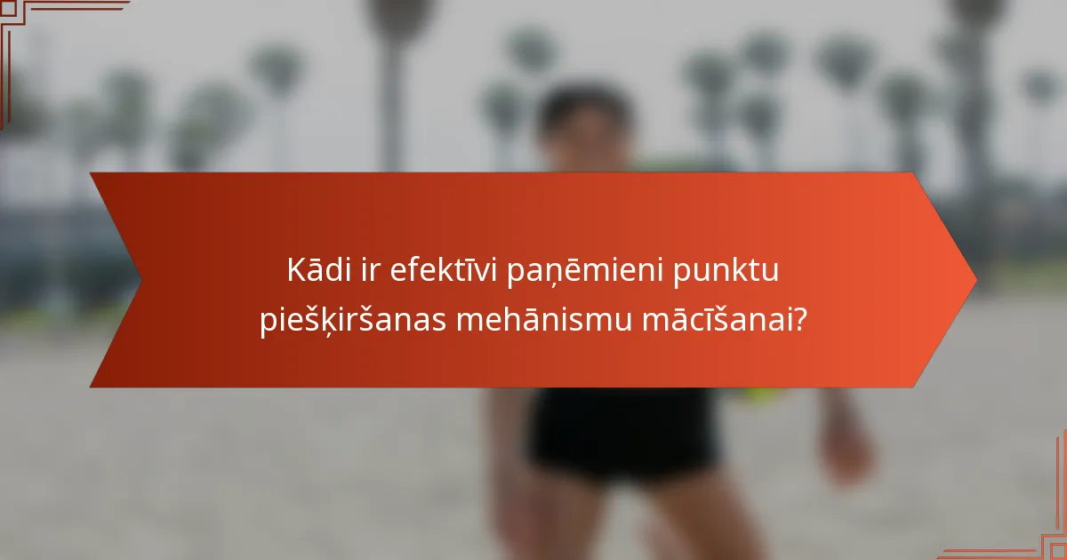 Kādi ir efektīvi paņēmieni punktu piešķiršanas mehānismu mācīšanai?