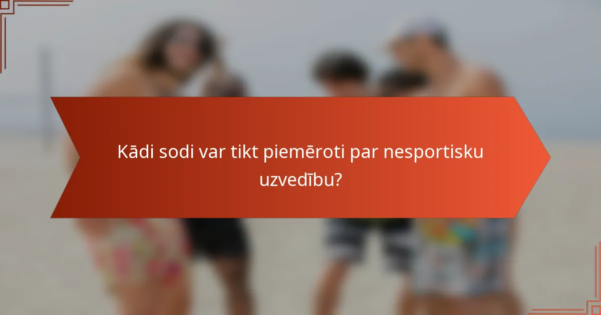 Kādi sodi var tikt piemēroti par nesportisku uzvedību?